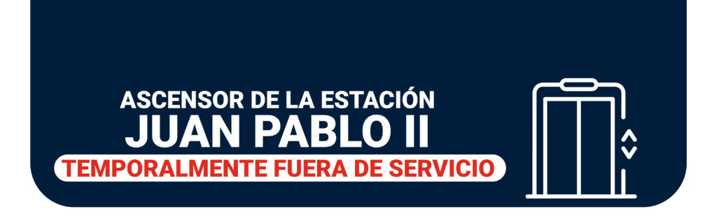 Ascensor de la estación Juan Pablo II estará temporalmente fuera de servicio